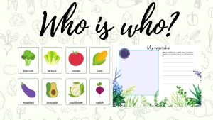 Vegetables Who is Who?